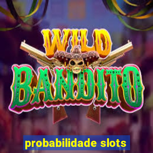 probabilidade slots